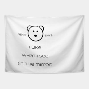 Bear Says: I like what i see (in the mirror) Tapestry