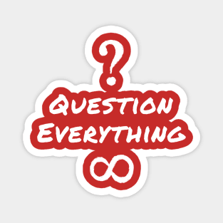 Question Everything Magnet