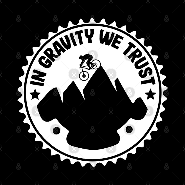 In Gravity We Trust Downhill Mountain Biking Gift by Kuehni