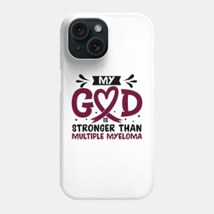 My God Is Stronger Than multiple myeloma Phone Case