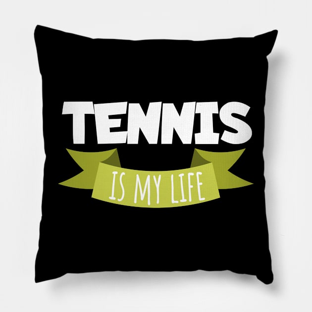 Tennis is my life Pillow by maxcode