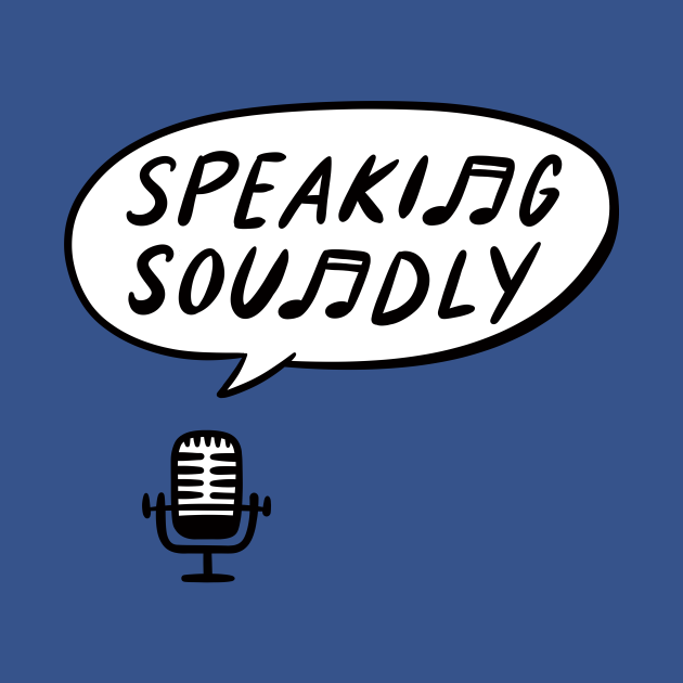Speaking Soundly by ArtfulNarrativesMedia