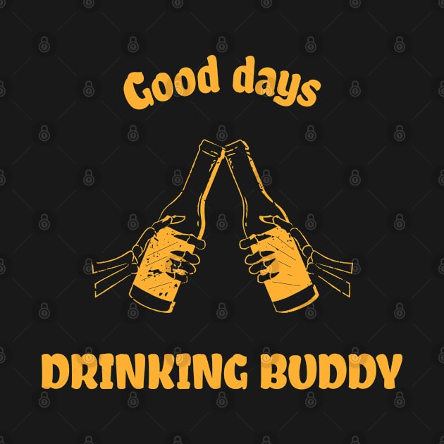 Good Days Drinking Buddy by BeerShirtly01