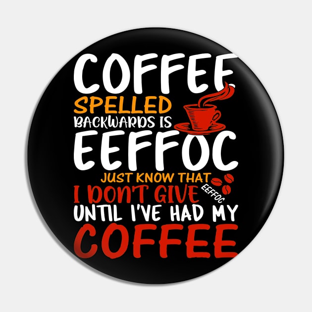 Coffee Spelled Backwards Is Eeffoc Pin by egoandrianooi9