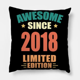 Awesome Since 2018 Limited Edition Birthday Gift Idea Pillow