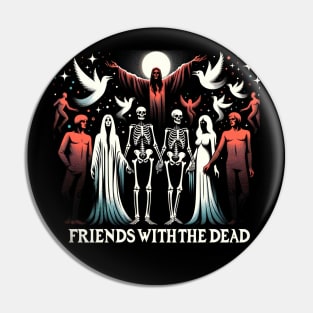 Friends With The Dead Pin