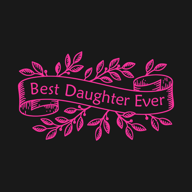 BEST DAUGHTER EVER by Iskapa