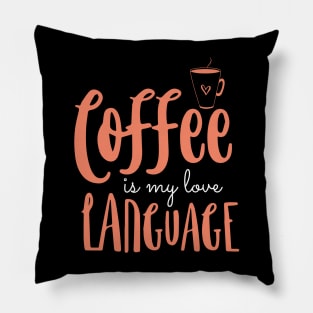 Coffee Is My Love Language Pillow