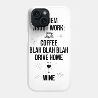 A Poem About Work: Coffee Blah Blah Blah Drive Home Wine Phone Case