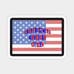 UNREPRESENTED AMERICAN CITIZEN Magnet