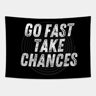 Go fast take chances Tapestry