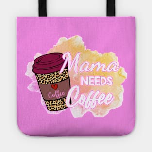 Mama NEEDS Coffee! Tote