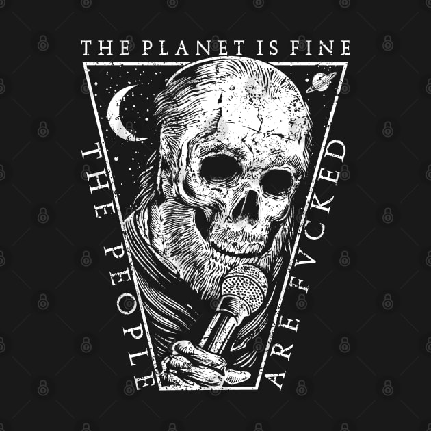 "THE PLANET IS FINE" by joeyjamesartworx