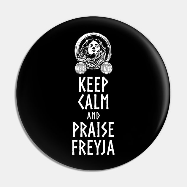 Viking Mythology - Keep Calm And Praise Freyja - Norse Goddess Pin by Styr Designs