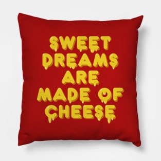 Sweet dreams are made of cheese song lyric Pillow