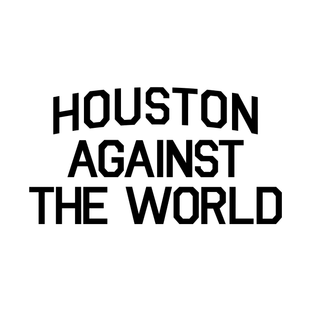 HOUSTON AGAINST THE WORLD by DOINKS