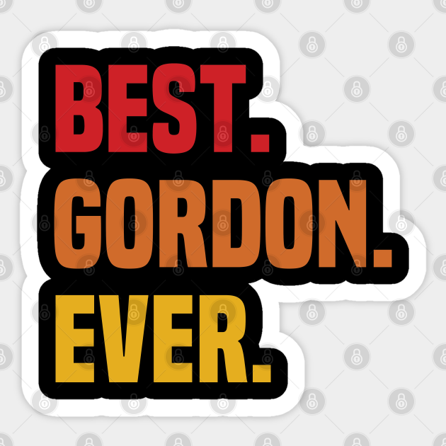 Best Gordon Ever Gordon Name Name Sticker Teepublic