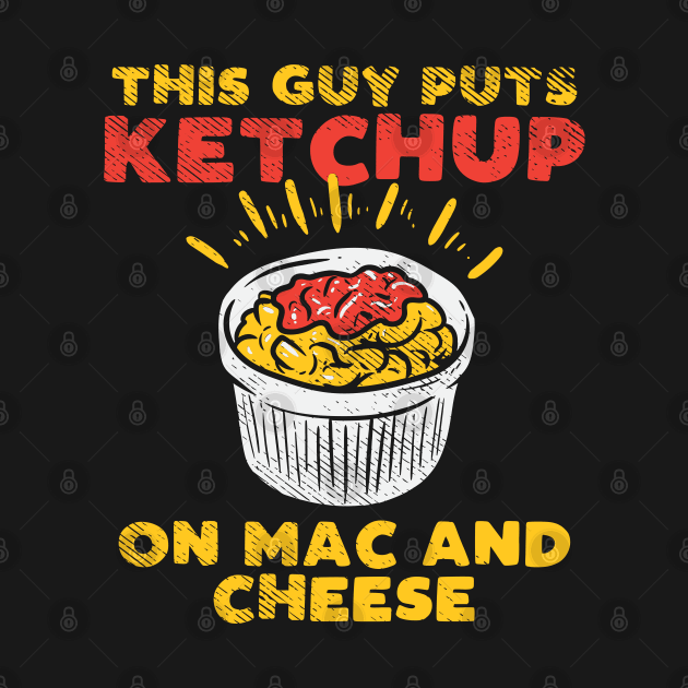 Ketchup On Mac And Cheese by maxdax