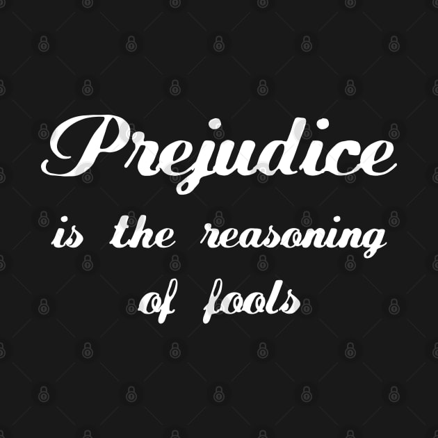 Prejudice is the reasoning of fools by FlyingWhale369