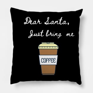 Dear Santa Bring Me Coffee - Funny Letter for Christmas Pillow