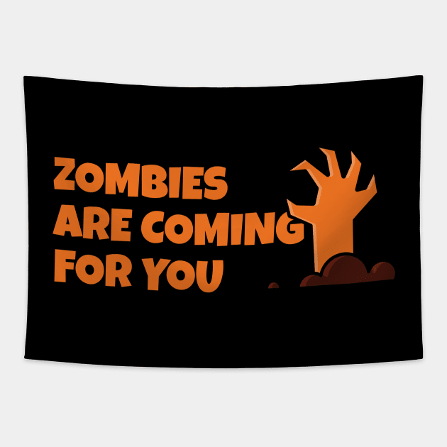 ZOMBIES ARE COMING FOR YOU T-SHIRT Tapestry by artforsomeone2020@gmail.com