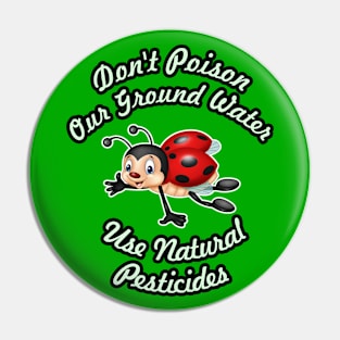 🐞 Don't Poison Our Ground Water, Use Natural Pesticides Pin