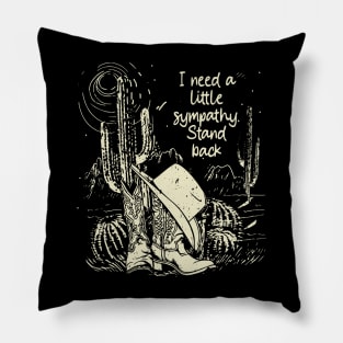 I Need A Little Sympathy. Stand Back Classic Cowgirl Boots Pillow