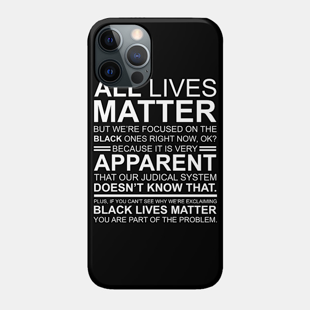 All Lives Matter - Black Lives Matter - Phone Case