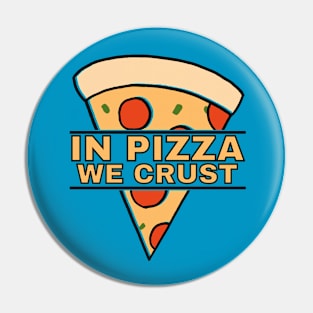 In Pizza We Crust Funny Pizza Pin