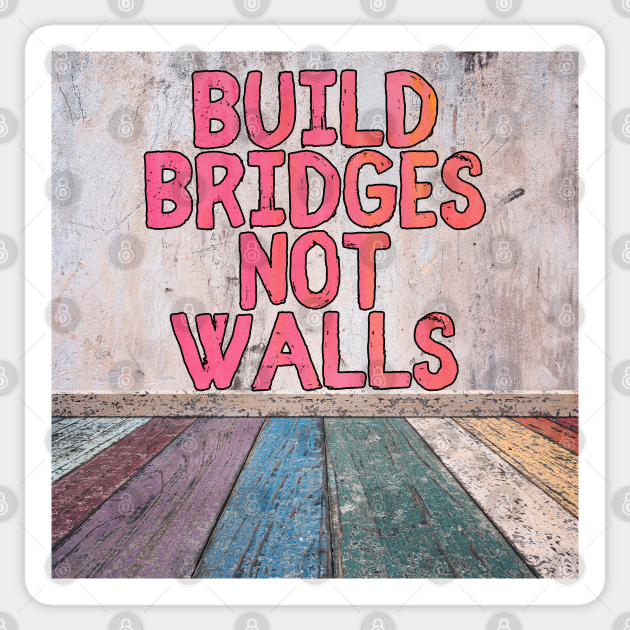 Slogan American Peace Mens Unisex T-Shirt Build Bridges Not Walls Slogan American Peace Mens Unisex T-Shirt Build Bridges Not Walls