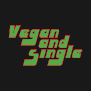 Vegan and Single T-Shirt