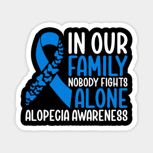 Alopecia Awareness In Our Family Nobody Fights Alone Magnet