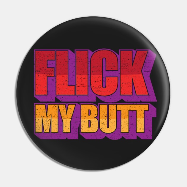 Flick My Butt [Rx-TP] Pin by Roufxis