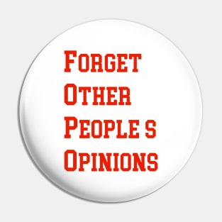 FORGET OTHER PEOPLE’S OPINIONS Pin