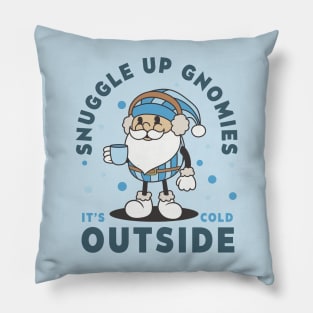 snuggle up gnomies its cold outside Pillow