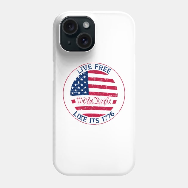 Live Free Like It's 1776 - Declare Your Independence with Style Phone Case by Struggleville