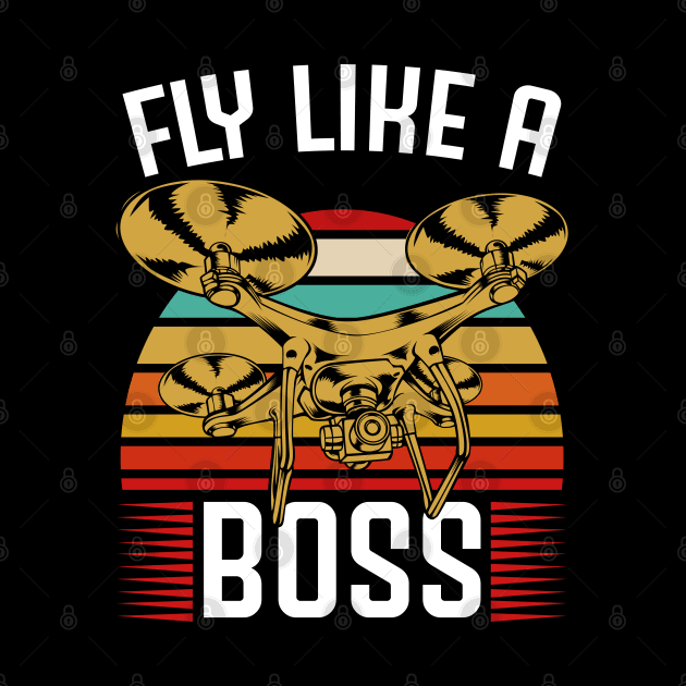 Drone - Fly Like A Boss - Retro Style Drone Pilot by Lumio Gifts