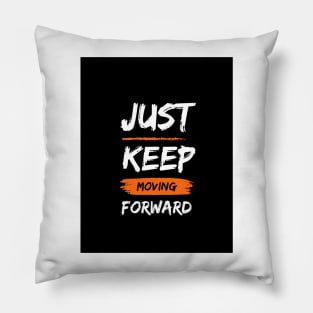 Just keep moving forward Pillow