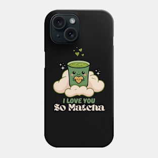 I love you so Matcha Phone Case