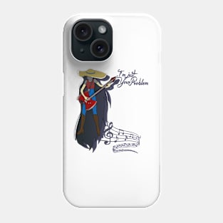 I'm Just Your Problem Phone Case