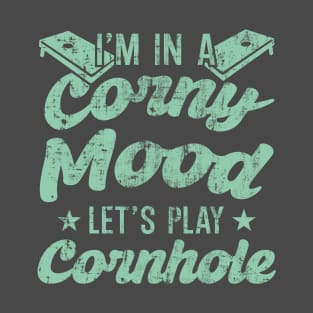 I'm In A Corny Mood Let's Play Cornhole T-Shirt