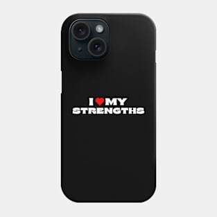 I Love My Strengths Phone Case