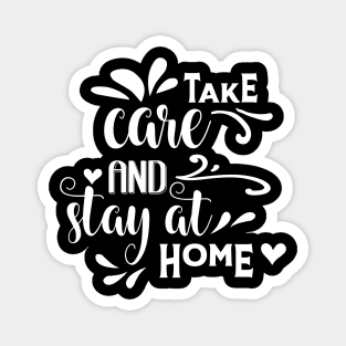 Take care and stay at home, coronavirus, covid-19, lettering. Magnet