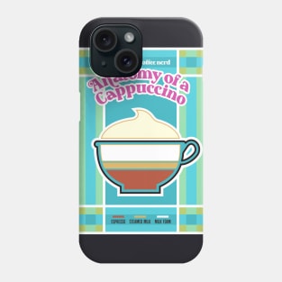 Anatomy of A Cappuccino - Coffee Phone Case