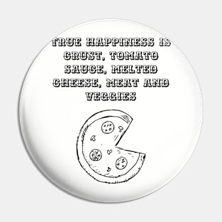 True happiness is pizza Pin