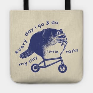 Raccoon On Bicycle - Every Day I Go And Do My Silly Little Tasks Tote