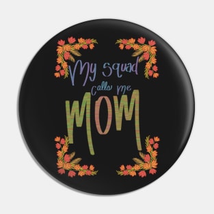 My squad calls me mom Pin