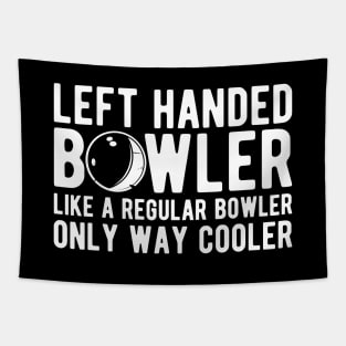 Left handed bowler like a regular bowler only way cooler Tapestry