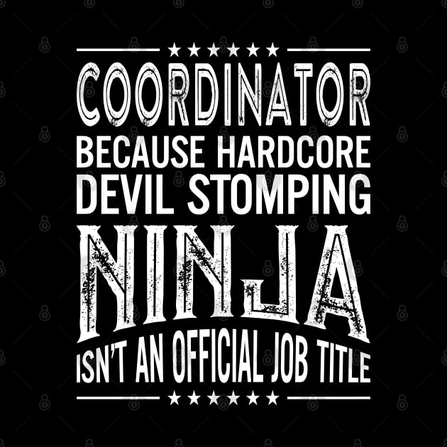 Coordinator Because Hardcore Devil Stomping Ninja Isn't An Official Job Title by RetroWave