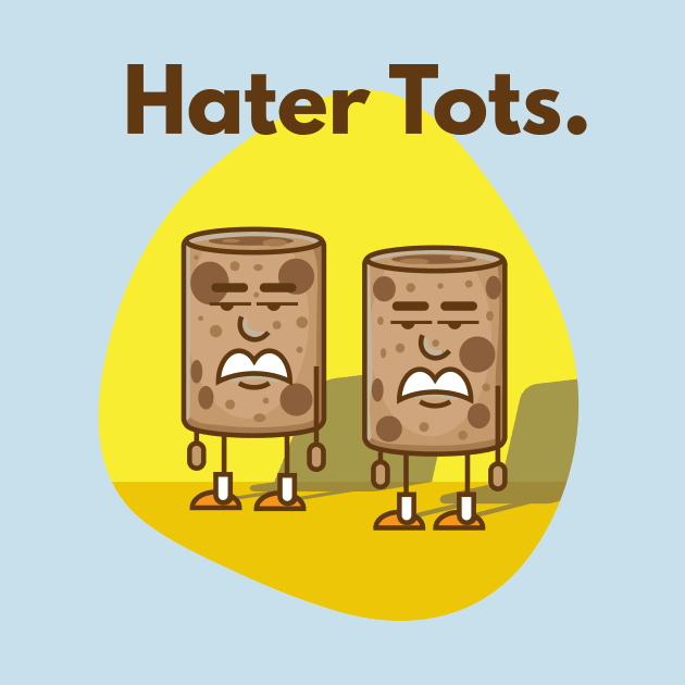 Hater tots. by Signal 43